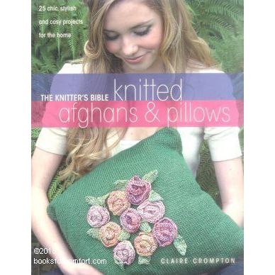The Knitters Bible: Knitted Afghans & Pillows