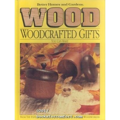 Better Homes & Gardens Wood Woodcrafted Gifts You Can Make