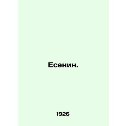 Yesenin. In Russian /Esenin.