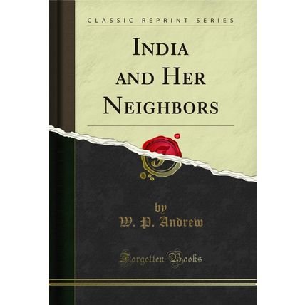 India and Her Neighbors (Classic Reprint)