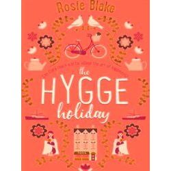 The Hygge Holiday The warmest, funniest, cosiest romantic comedy of the year