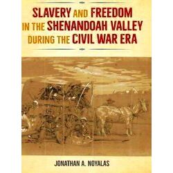 Southern Dissent Slavery And Freedom In The Shenandoah Valley During The Civil W