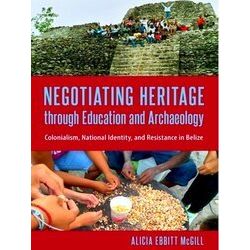 Cultural Heritage Studies: Negotiating Heritage through Education and Archaeolog