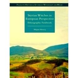 Palgrave Historical Studies in Witchcraft and Magic: Styrian Witches in European