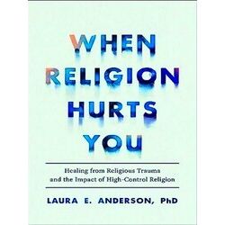 When Religion Hurts You Healing From Religious Trauma And The Impact Of High Con