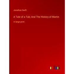 A Tale of a Tub;And The History of Martin