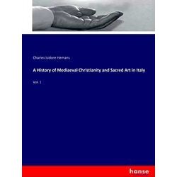 A History of Mediaeval Christianity and Sacred Art in Italy