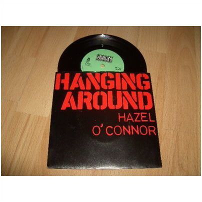 hazel o`connor, hanging around. 1981 7" p/s . albion records, ion 1022