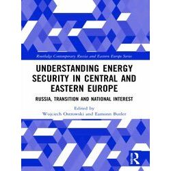 Routledge Contemporary Russia and Eastern Europe Series: Understanding Energy Se