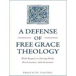 A Defense of Free Grace Theology
