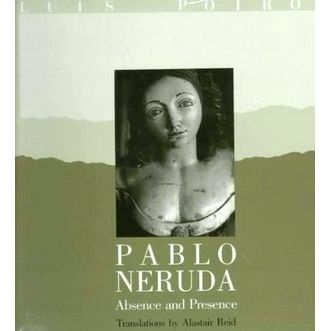 Louis Poirot: Pablo Neruda - Abscence and Presence - Absence and Presence by Pab