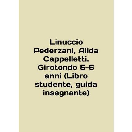 Linuccio Pederzani, Alida Cappelletti. Girotondo 5-6 anni (Libro studente, guid