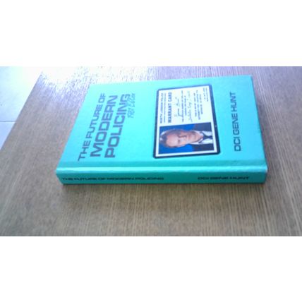 The Future of Modern Policing (1981 Edition) DCI Gene Hunt (Ashes to Ashes H/B)
