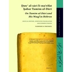 Daw Al-Sari Li-Marifat Habar Tamim Al-Dari: On Tamim Al-Dari and His Waqf in Heb