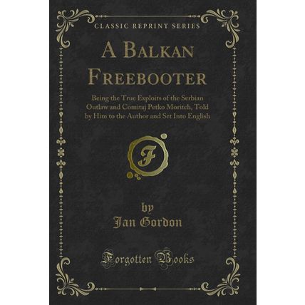 A Balkan Freebooter (Classic Reprint)