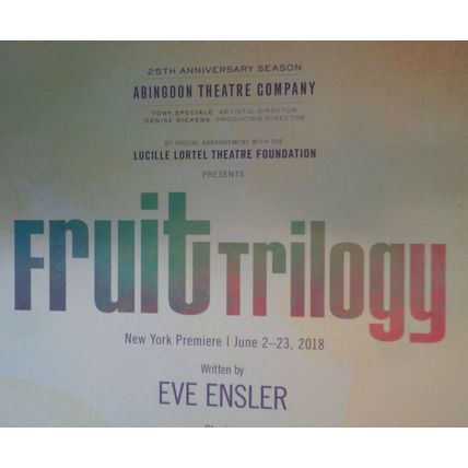 FRUIT TRILOGY, by Eve Ensler POSTER - NY Premiere, 2018 - large: 45 x 31 inches