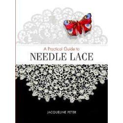 A Practical Guide To Needle Lace