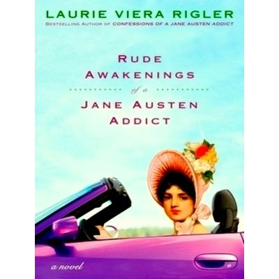 Rude Awakenings of a Jane Austen Addict - A Novel - Laurie Viera Rigler
