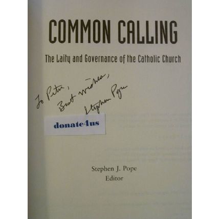 SIGNED COMMON CALLING THE LAITY & GOVERNANCE OF CATHOLIC CHURCH STEPHEN POPE