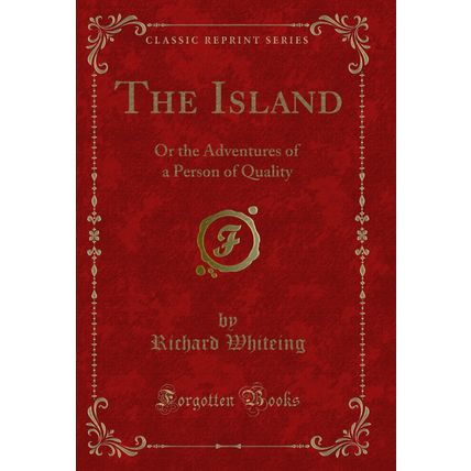 The Island: Or the Adventures of a Person of Quality (Classic Reprint)