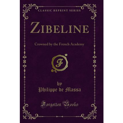 Zibeline: Crowned by the French Academy (Classic Reprint)