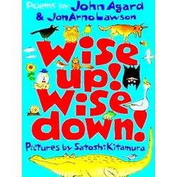 Wise Up! Wise Down!: Poems By John Agard And Jon Arno Lawson