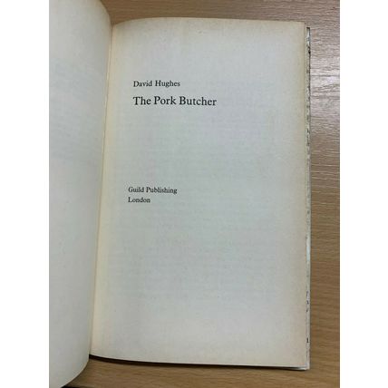 1985 DAVID HUGHES "THE PORK BUTCHER" FICTION HARDBACK BOOK (P4)