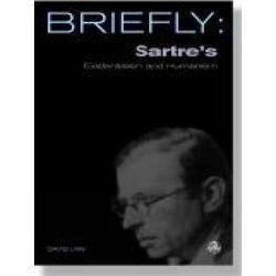 Briefly Sartres Existentialism & Human