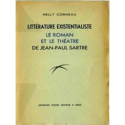 Litterature Existentialiste - Le Roman et le Theatre de Jean-Paul Sartre by Nell