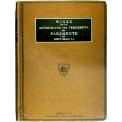 Winke Fur Die Anfertigung und Verzierung Der Paramente by Joseph Braun