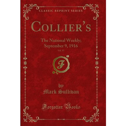 Collier's, Vol. 57: The National Weekly; September 9, 1916 (Classic Reprint)