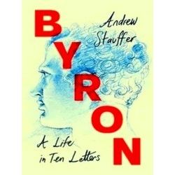 Byron: A Life in Ten Letters