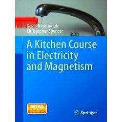 A Kitchen Course in Electricity and Magnetism