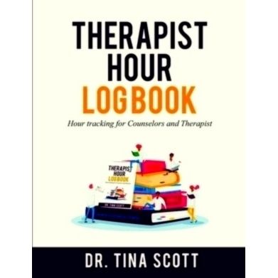 Therapist Hour Logbook - Hour Tracking for Counselors and Therapist by Tina Scot