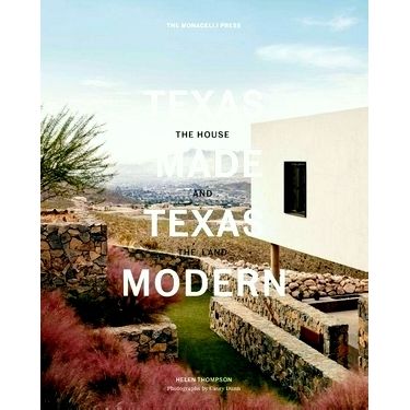 Texas Made/Texas Modern - The House and the Land by Helen Thompson; Larry Speck