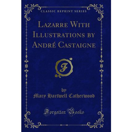 Lazarre With Illustrations by André Castaigne (Classic Reprint)
