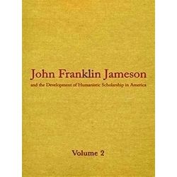 John Franklin Jameson and the Development of Humanistic Scholarship in America V
