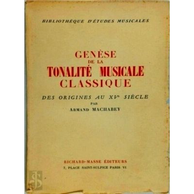 Genese de la Tonalite Musicale Classique des Origines au Xve Siecle by Armand Ma