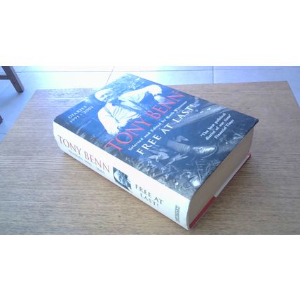 Free At Last! - Tony Benn Diaries 1991 - 2001 (1st H/B Edn) Ted Smart