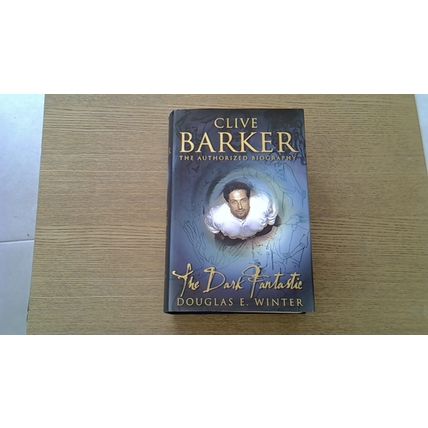 CLIVE BARKER: THE DARK FANTASTIC - THE AUTHORIZED BIOGRAPHY (1st Edn H/B) 2001
