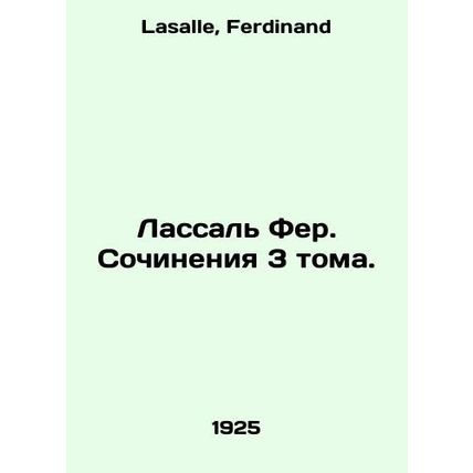 Lassal Fehr. Works of Volume 3. In Russian /Lassal Fer. Sochineniya 3 toma.