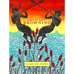 Elizabeth Barrett Browning: Selected Poems - Elizabeth Barrett Browning