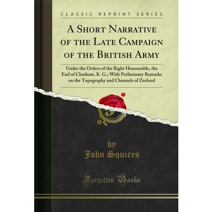 A Short Narrative of the Late Campaign of the British Army (Classic Reprint)