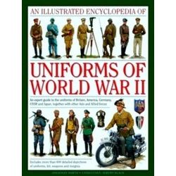 Illustratd Encyclopedia Uniforms Of Wwii
