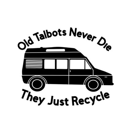 Talbot Express Motorhome Old Talbots Never Die Vinyl Decal, With Or No Border
