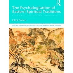 Concepts For Critical Psychology-The Psychologisation Of Eastern Spiritual Tradi