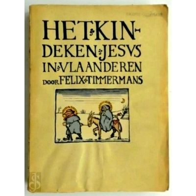 Het Kindeken Jesus in Vlaanderen Eerste Uitgave by Felix Timmermans