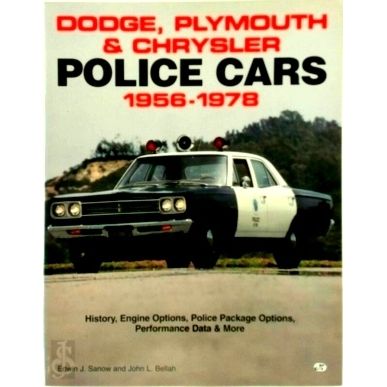 Dodge, Plymouth Chrysler Police Cars, 1956-1978 by Edwin J. Sanow; John L. Bella