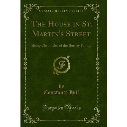 The House in St. Martin's Street: Being Chronicles of the Burney Family