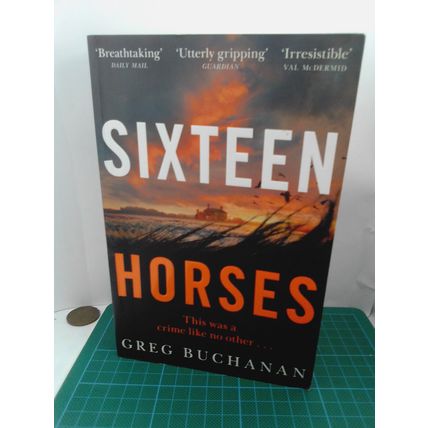 Sixteen Horses, by Greg Buchanan PB